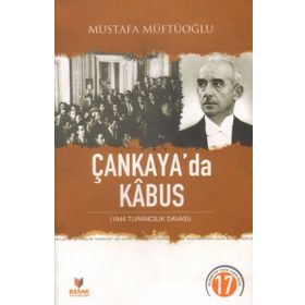 MILLI ŞEF DÖNEMİNDE ÇANKAYA'DA KABUS (1944 TURANCILIK DAVASI) - MUSTAFA MÜFTÜOĞLU