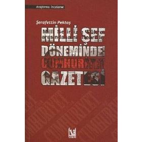 Milli Şef Döneminde Cumhuriyet Gazetesi - Şerafettin Pektaş