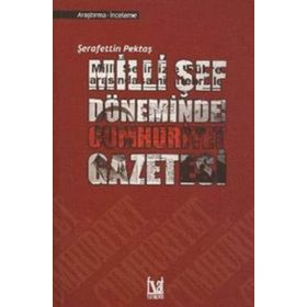 Milli Şef Döneminde Cumhuriyet Gazetesi - Şerafettin Pektaş