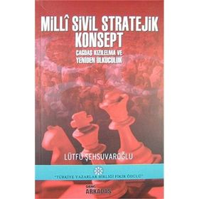 Milli Sivil Stratejik Konsept Çağdaş Kızıl Elma Ve Yeniden Ülkücülük - Lütfü Şehsuvaroğlu