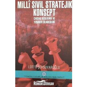 Milli Sivil Stratejik Konsept Çağdaş Kızıl Elma Ve Yeniden Ülkücülük - Lütfü Şehsuvaroğlu