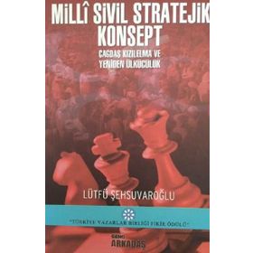 Milli Sivil Stratejik Konsept Çağdaş Kızıl Elma Ve Yeniden Ülkücülük - Lütfü Şehsuvaroğlu