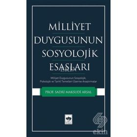 Milliyet Duygusunun Sosyolojik Esasları - Sadri Maksudi Arsal