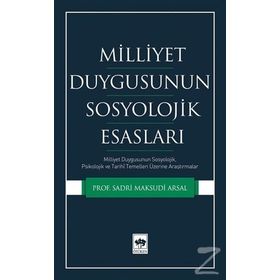 Milliyet Duygusunun Sosyolojik Esasları - Sadri Maksudi Arsal