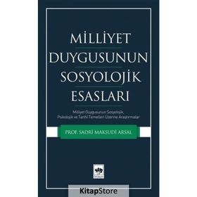 Milliyet Duygusunun Sosyolojik Esasları - Sadri Maksudi Arsal