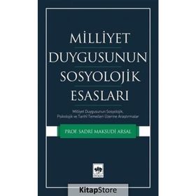 Milliyet Duygusunun Sosyolojik Esasları - Sadri Maksudi Arsal