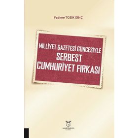 Milliyet Gazetesi Güncesiyle Serbest Cumhuriyet Fırkası Akademisyen Kitabevi