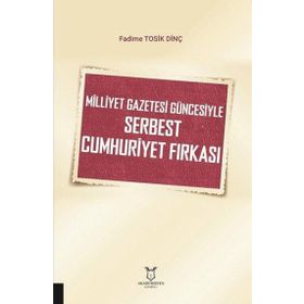 Milliyet Gazetesi Güncesiyle Serbest Cumhuriyet Fırkası Akademisyen Kitabevi