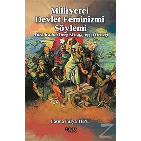 Milliyetçi Devlet Feminizmi Söylemi - Fatma Fulya Tepe