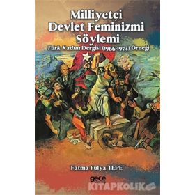 Milliyetçi Devlet Feminizmi Söylemi - Fatma Fulya Tepe