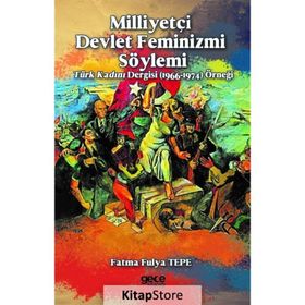 Milliyetçi Devlet Feminizmi Söylemi - Fatma Fulya Tepe