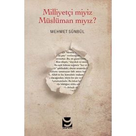 Milliyetçi Miyiz Müslüman mıyız? - Mehmet Sünbül