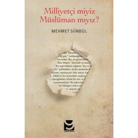 Milliyetçi Miyiz Müslüman mıyız? - Mehmet Sünbül