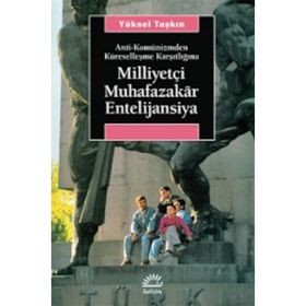 Milliyetçi Muhafazakar Entelijansiya - Yüksel Taşkın