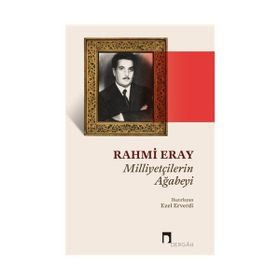 Milliyetçilerin Ağabeyi - Rahmi Eray