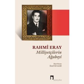 Milliyetçilerin Ağabeyi - Rahmi Eray