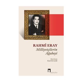 Milliyetçilerin Ağabeyi - Rahmi Eray