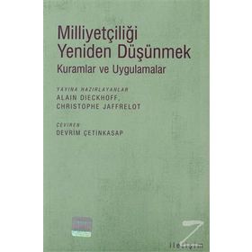 MİLLİYETÇİLİĞİ YENIDEN DÜŞÜNMEK KURAMLAR VE UYGULAMALAR - ALAIN DIECKHOFF; CHRISTOPHE JAFFRELOT
