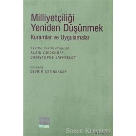 MİLLİYETÇİLİĞİ YENIDEN DÜŞÜNMEK KURAMLAR VE UYGULAMALAR - ALAIN DIECKHOFF; CHRISTOPHE JAFFRELOT