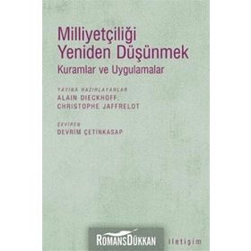 MİLLİYETÇİLİĞİ YENIDEN DÜŞÜNMEK KURAMLAR VE UYGULAMALAR - ALAIN DIECKHOFF; CHRISTOPHE JAFFRELOT