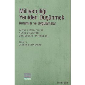 MİLLİYETÇİLİĞİ YENIDEN DÜŞÜNMEK KURAMLAR VE UYGULAMALAR - ALAIN DIECKHOFF; CHRISTOPHE JAFFRELOT
