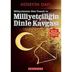MİLLİYETÇİLİĞİMİZİN DINI TEMELI VE MİLLİYETÇİLİĞİN DINLE KAVGASI - HÜSEYİN DAYI