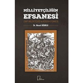 Milliyetçiliğin Efsanesi - Mesut Uğurlu