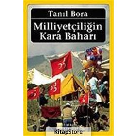 MİLLİYETÇİLİĞİN KARA BAHARI - TANIL BORA
