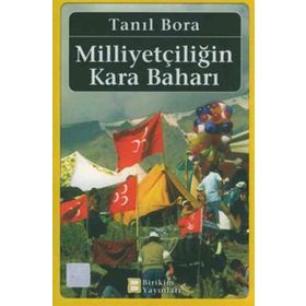 MİLLİYETÇİLİĞİN KARA BAHARI - TANIL BORA