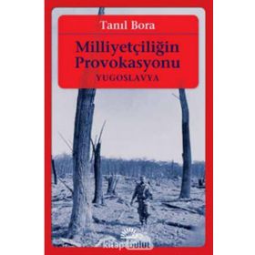 Milliyetçiliğin Provokasyonu - Tanıl Bora