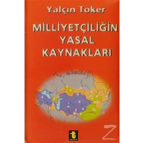 MİLLİYETÇİLİĞİN YASAL KAYNAKLARI - YALÇIN TOKER
