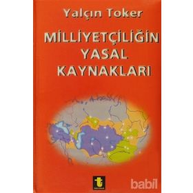 MİLLİYETÇİLİĞİN YASAL KAYNAKLARI - YALÇIN TOKER