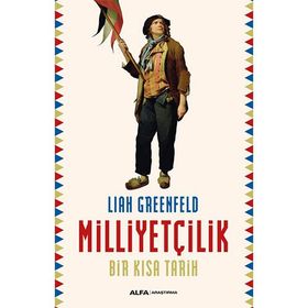 Milliyetçilik - Bir Kısa Tarih - Liah Greenfeld