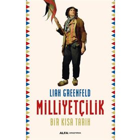 Milliyetçilik - Bir Kısa Tarih - Liah Greenfeld
