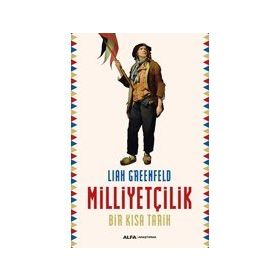 Milliyetçilik - Bir Kısa Tarih - Liah Greenfeld