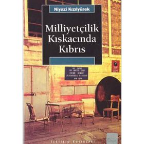 MİLLİYETÇİLİK KISKACINDA KIBRIS - NIYAZI KIZILYÜREK