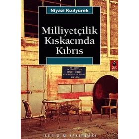 MİLLİYETÇİLİK KISKACINDA KIBRIS - NIYAZI KIZILYÜREK