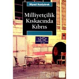 MİLLİYETÇİLİK KISKACINDA KIBRIS - NIYAZI KIZILYÜREK