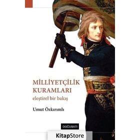 MİLLİYETÇİLİK KURAMLARI ELEŞTİREL BIR BAKIŞ - UMUT ÖZKIRIMLI