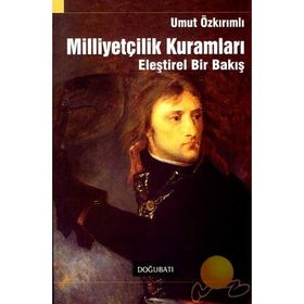 MİLLİYETÇİLİK KURAMLARI ELEŞTİREL BIR BAKIŞ - UMUT ÖZKIRIMLI