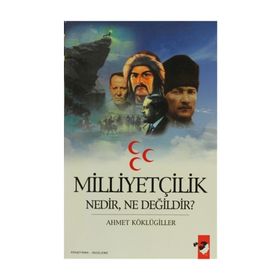MİLLİYETÇİLİK NEDIR, NE DEĞİLDİR? - AHMET KÖKLÜGİLLER