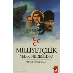 MİLLİYETÇİLİK NEDIR, NE DEĞİLDİR? - AHMET KÖKLÜGİLLER