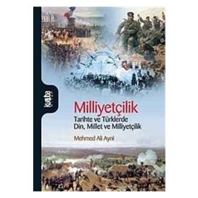 MİLLİYETÇİLİK TARIHTE VE TÜRKLERDE DIN, MILLET VE MİLLİYETÇİLİK - MEHMED ALI AYNI