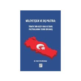 Milliyetçilik ve Dış Politika : Türkiye'nin Kuzey Irak ve İsrail Politikalarına Teorik Bir Bakış - Yusuf Ziya Bölükbaşı