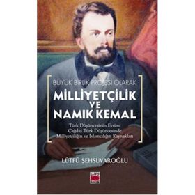MİLLİYETÇİLİK VE NAMIK KEMAL - LÜTFÜ ŞEHSUVAROĞLU