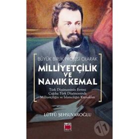 MİLLİYETÇİLİK VE NAMIK KEMAL - LÜTFÜ ŞEHSUVAROĞLU