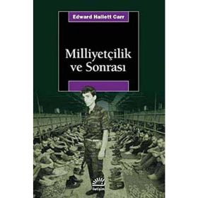 MİLLİYETÇİLİK VE SONRASI - EDWARD HALLETT CARR
