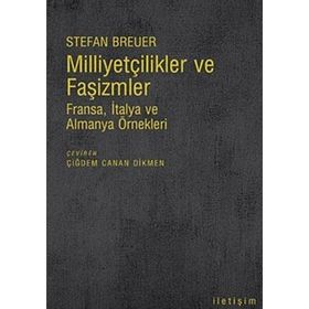 MİLLİYETÇİLİKLER VE FAŞİZMLER FRANSA, İTALYA VE ALMANYA ÖRNEKLERİ - STEFAN BREUER