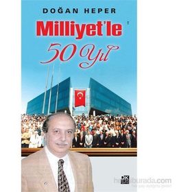 Milliyet’le 50 Yıl - Doğan Heper