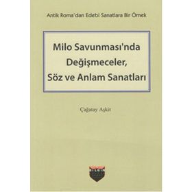 Milo Savunması'nda Değişmeceler, Söz ve Anlam Sanatları - Çağatay Akşit